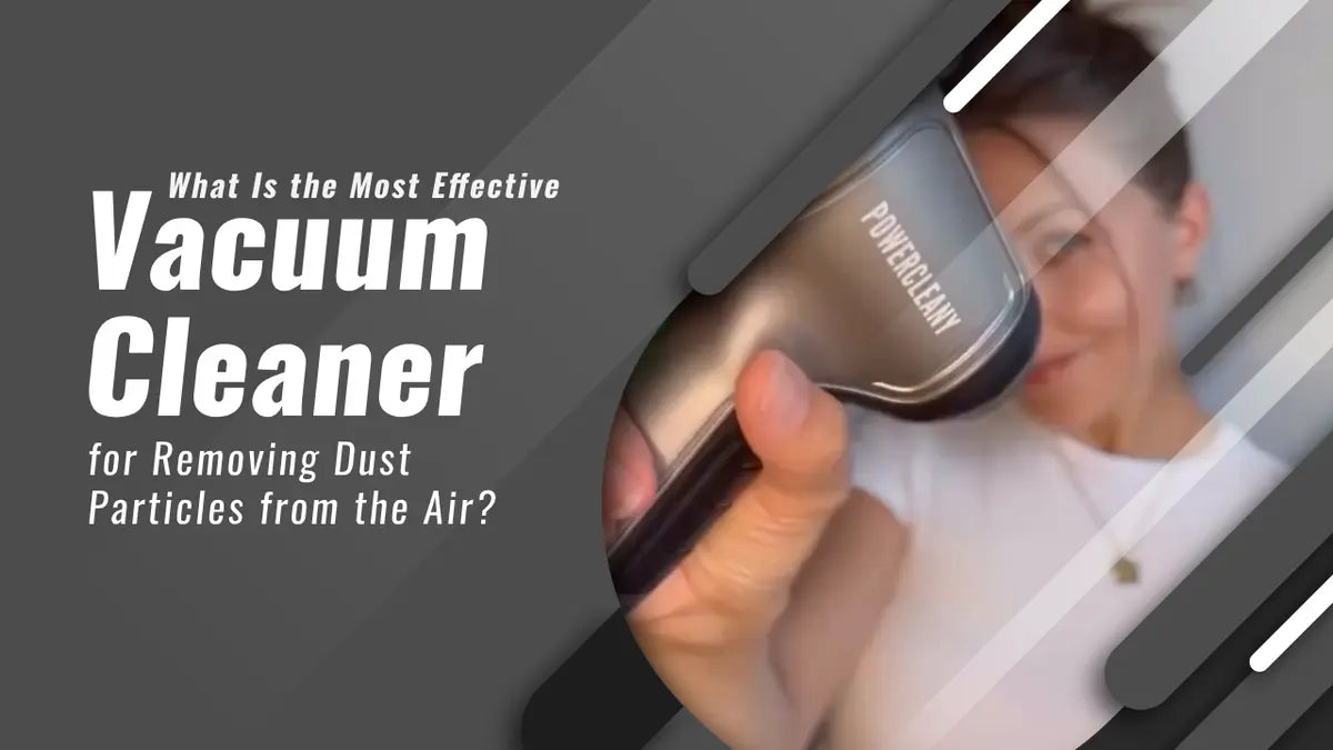 What Is the Most Effective Vacuum Cleaner for Removing Dust Particles from the Air?